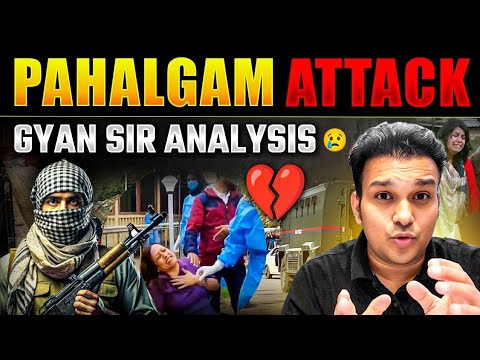 Pahalgam Attack Critical Analysis by Gyan sir | latest news update