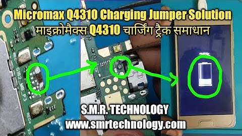 Micromax Q4310 Charging Jumper Solution S.M.R. TECHNOLOGY