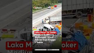 LAKA MAUT TOL SOKER MADIUN: SOPIR MICROSLEEP, HIACE TABRAK TRUK HINGGA 2 TEWAS
