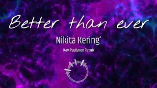 Nikita Kering' - Better Than Ever (Kay Paulsney Remix) | Energized with drums and percussion | EDM