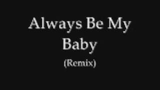 Always Be My Baby Remix new
