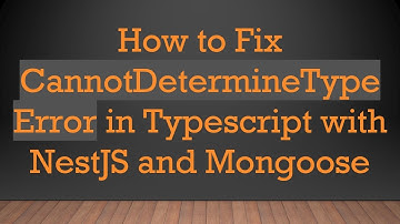 How to Fix CannotDetermineTypeError in Typescript with NestJS and Mongoose