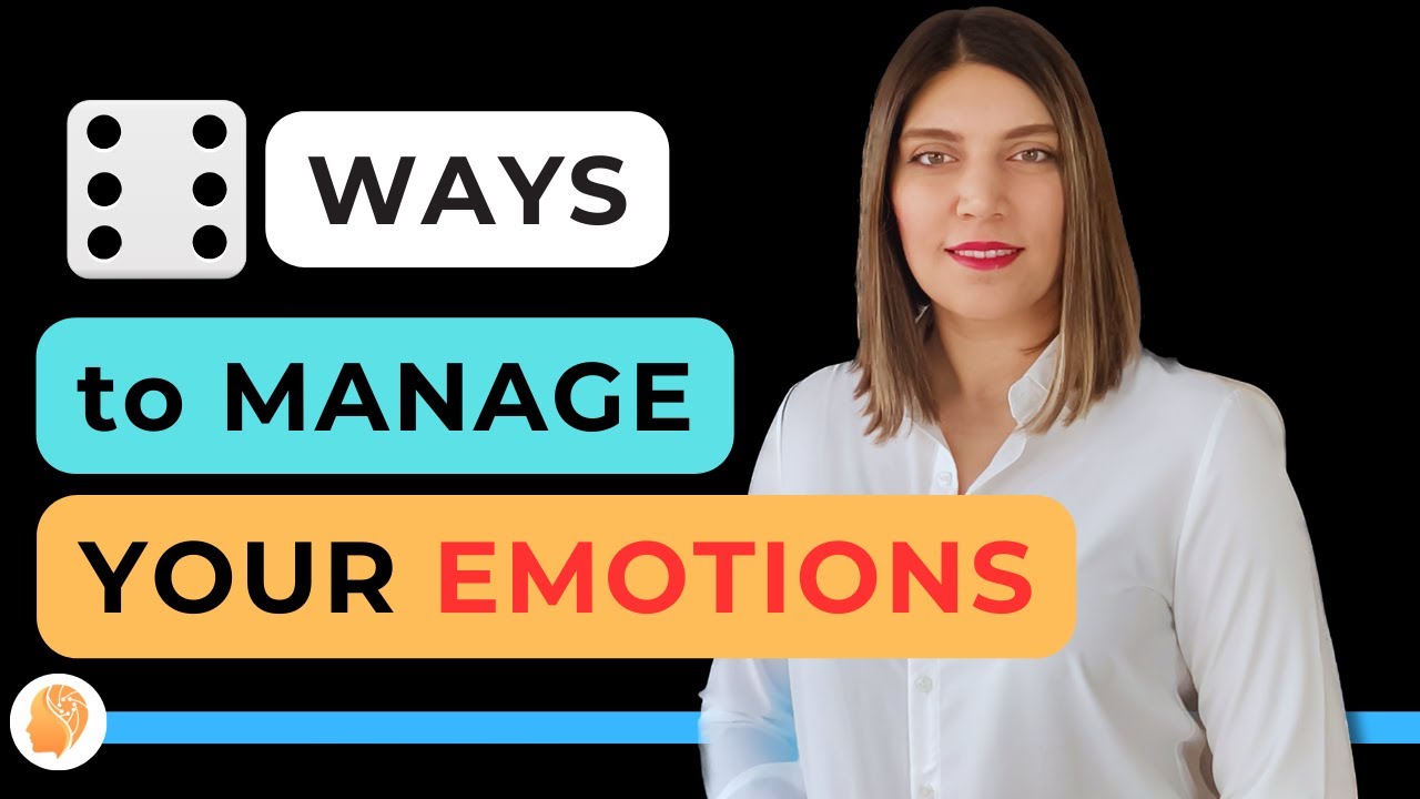 Six Ways To Manage Your Emotions - YouTube
