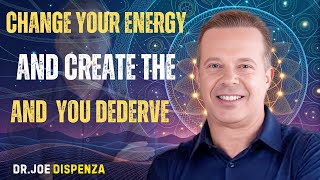 "Change Your Energy and Create the Future You Deserve | Dr. Joe Dispenza"