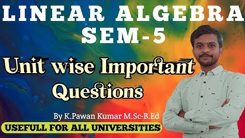 Unitwise important questions of linear algebra sem-5 | VSP UNITY
