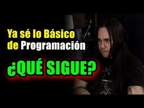 YA SÉ lo Básico de Programación ¿QUÉ SIGUE?