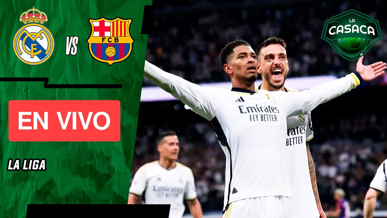 LIVE: Real Madrid vs Barcelona  La Liga El Clasico