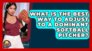 What Is The Best Way To Adjust To A Dominant Softball Pitcher? - Softball Basics and Beyond