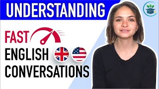 Understand Fast English Conversations