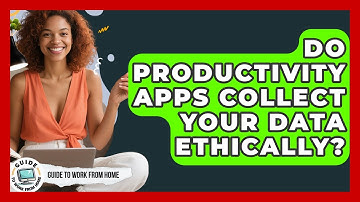 Do Productivity Apps Collect Your Data Ethically? - Guide To Work From Home