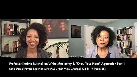 Professor Koritha Mitchell on White Mediocrity and "Know Your Place" Aggression Part 1