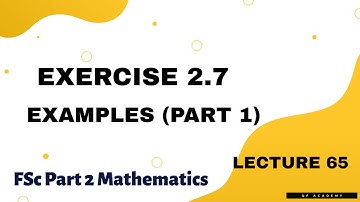 Exercise 2.7 Examples ( Part1 ) | FSc Part 2 Mathematics | Lecture 65