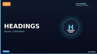 Drupal Components: Headings | Accorbis Starter Kit Tutorial #3