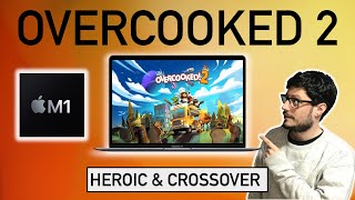 M1 MacBook Gaming - OverCooked 2 - Crossover & Heroic Launcher