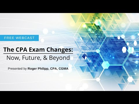 The CPA Exam Changes: Now, Future, and Beyond