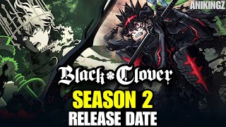 Black Clover Season 2 Release Date | Episode 1 Anime Expo 2026 Latest Update