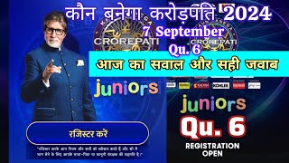 KBC Junior Registration Qu.6 open 7 Sept 2024 आज का सवाल और सही जवाब
