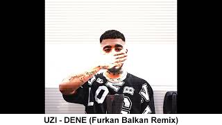 UZI - DENE (Furkan Balkan Remix) Resimi