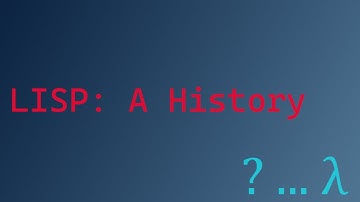 A Brief History of the LISP Programming Language (Part One)