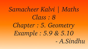 8th Maths Samacheer | Chapter 5 | Geometry | Example 5.9 & 5.10