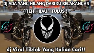 Download lagu DJ TEH HIJAU TULUS SLOW | ADA YANG HILANG DARIKU BELAKANGAN THAILAND STYLE VIRAL TIKTOK TERBARU 2026