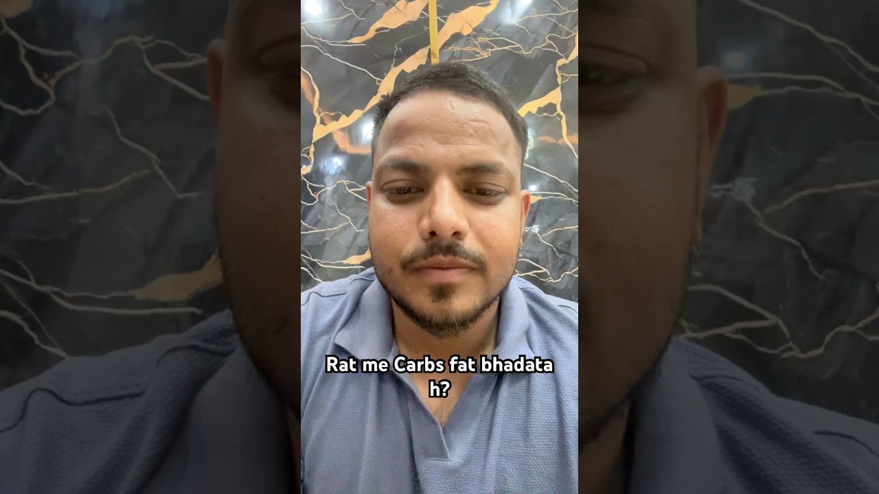 Kya rat me carbs khane se sch me fat bhdta hai ??🙂🙂