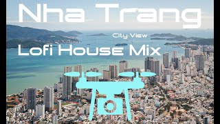 Nha Trang city view | Lofi House Mix to relax, study, party, and chill