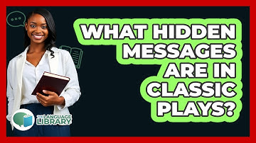 What Hidden Messages Are In Classic Plays? - The Language Library