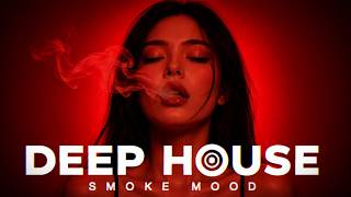 Smoke Mood | Relief Stress Playlist | Extended Deep House 2026 #115
