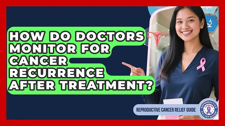 How Do Doctors Monitor For Cancer Recurrence After Treatment? - Reproductive Cancer Relief Guide