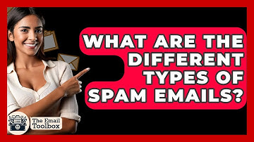 What Are The Different Types Of Spam Emails? - TheEmailToolbox.com