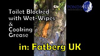 Unblocking a Fatberg Made of Wet Wipes and Cooking Grease - by Ponds4u