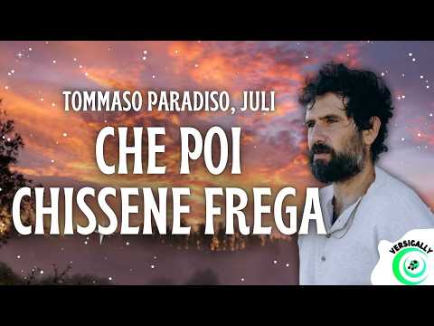 Tommaso Paradiso, Juli - CHE POI CHISSENE FREGA (Testo/Lyrics)
