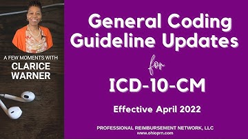 General ICD-10-CM Coding Guidelines | April 2022 Coding Updates