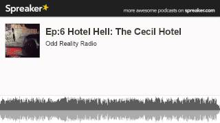 Ep:6 Hotel Hell: The Cecil Hotel (made with Spreaker)