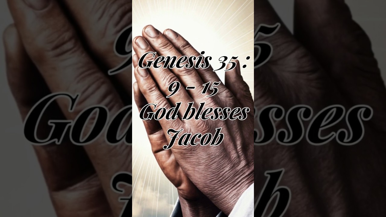 Genesis 35:9 - 15 God blesses Jacob  