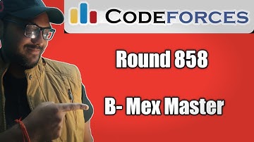 Codeforces Round 858 : Problem B- Mex Master | Complete exp + Code