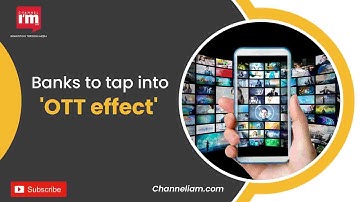 OTT Bank Efficacy for Digitally Savvy Custome | What is the OTT effect? Is it Relevant in Banking?