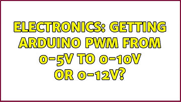 Electronics: Getting arduino PWM from 0-5V to 0-10V or 0-12V?