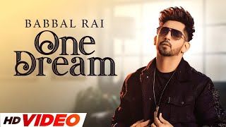 One Dream - Babbal Rai (HD Video) | Preet Hundal | Latest Punjabi Song 2024 | New Song 2024