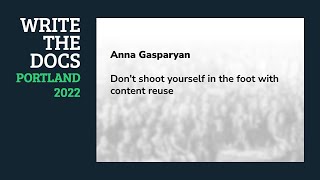 Anna Gasparyan - Don't shoot yourself in the foot with content reuse