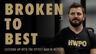 Broken to Best: Catching Up with the Fittest Man in History
