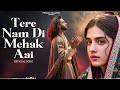 Tera Nam Dil Mehak Aai ( ترا نام دل مہکائے ) A Sufi Love Qawwali That Will Touch Your Soul-Sufi Song