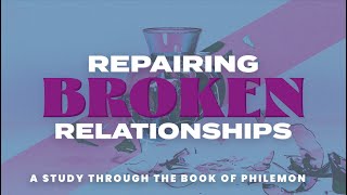 Repairing Broken Relationships (Sunday Service)