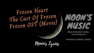 ♪ Frozen Heart - The Cast Of Frozen ♪ | Frozen OST Movie | Lyrics + Vietsub | Moon's Music Channel