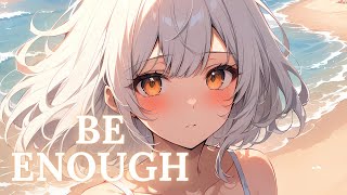 Nightcore - Be Enough