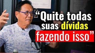 "Eu tinha uma dívida de $800 mil dólares e quitei assim" - Como Pagar Suas Dívidas - Robert Kiyosaki