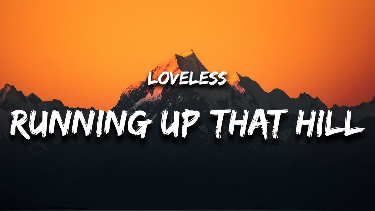 Loveless - Running Up That Hill (Lyrics) A Deal With God Loveless - Running Up That Hill (Lyrics) A Deal With God