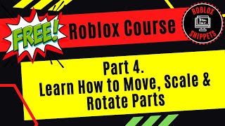 Free Roblox Studio Course - Part 4 - Learn How To Move, Scale And Rotate Parts