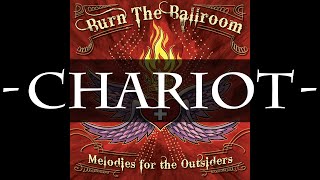 Burn The Ballroom - Chariot (HQ Audio)